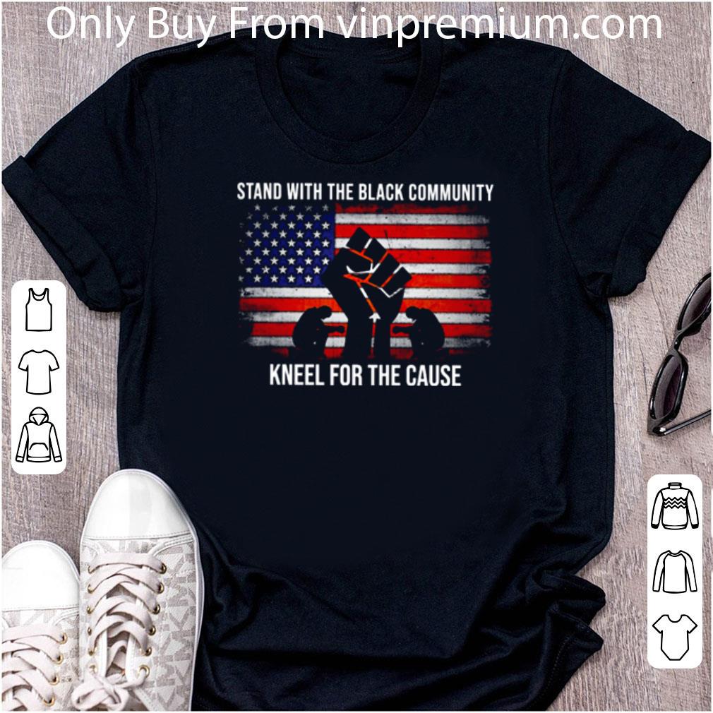 Great American Flag Stand With The Black Community Kneel For The Cause shirt