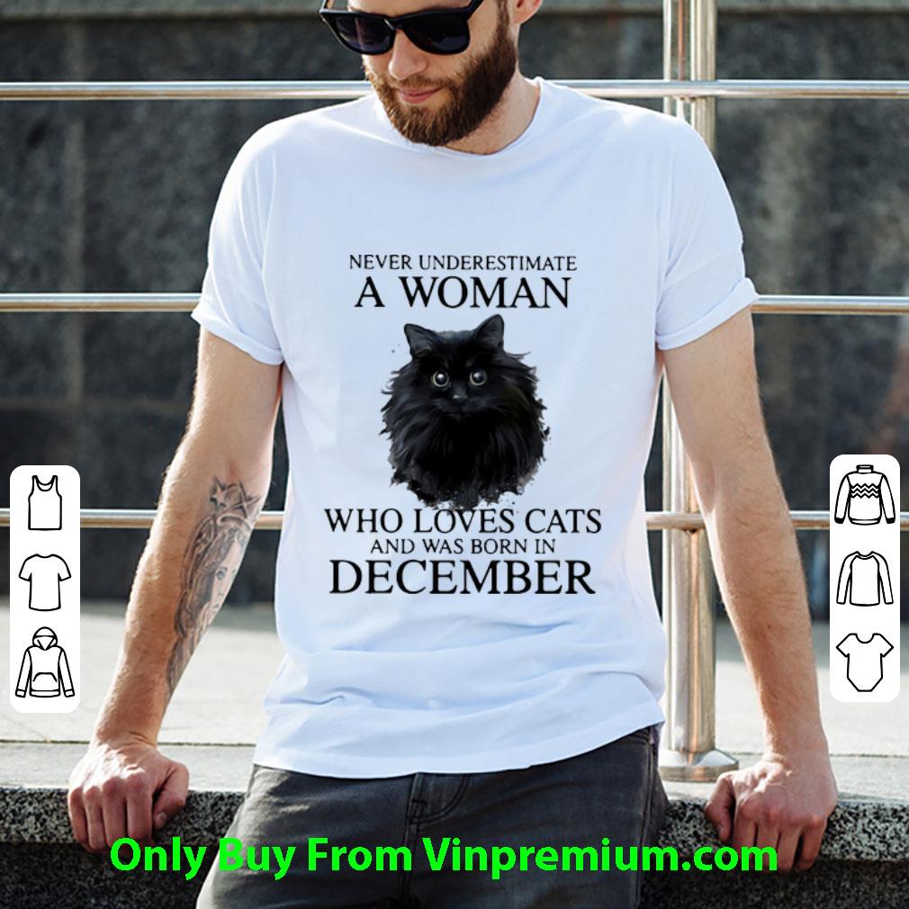 Great Never Underestimate A Woman Who Loves Cats And Was Born In December shirt