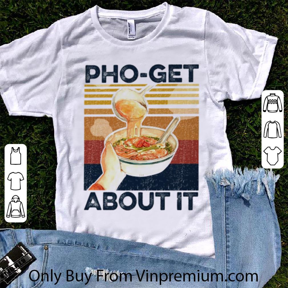 Hot Vintage Pho-Get About It shirt