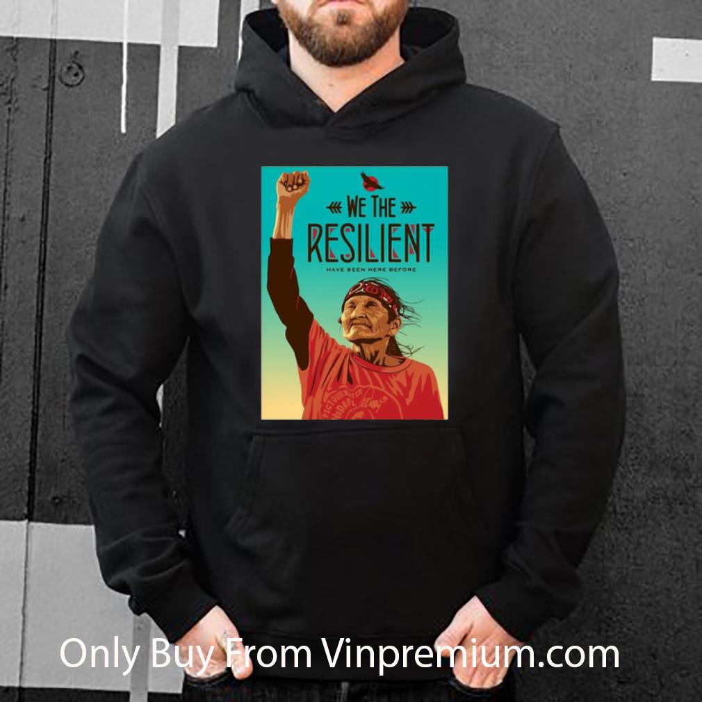 68e0ff6a awesome we the resilient have been here bofore shirt 4 - Awesome We The Resilient Have Been Here Bofore shirt