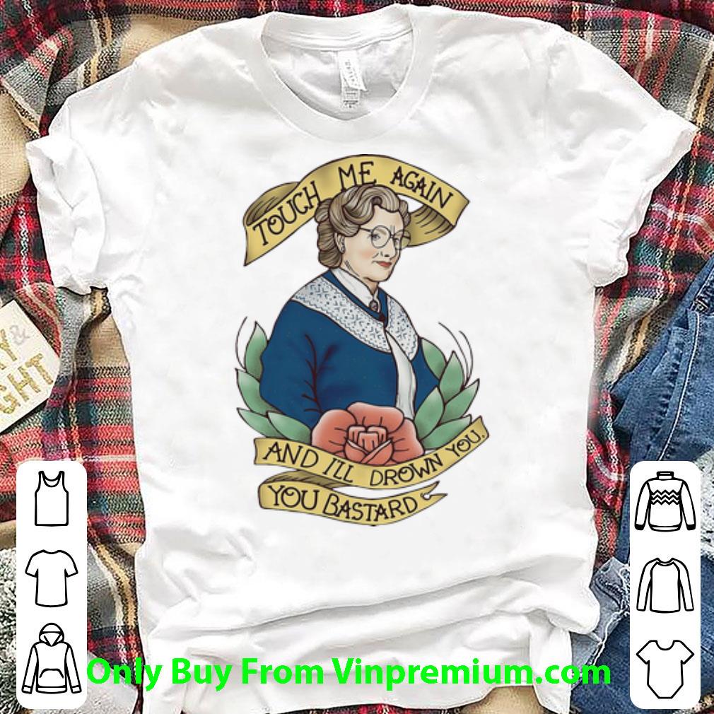 Official Touch Me Again And I’ll Drown You You Bastard shirt