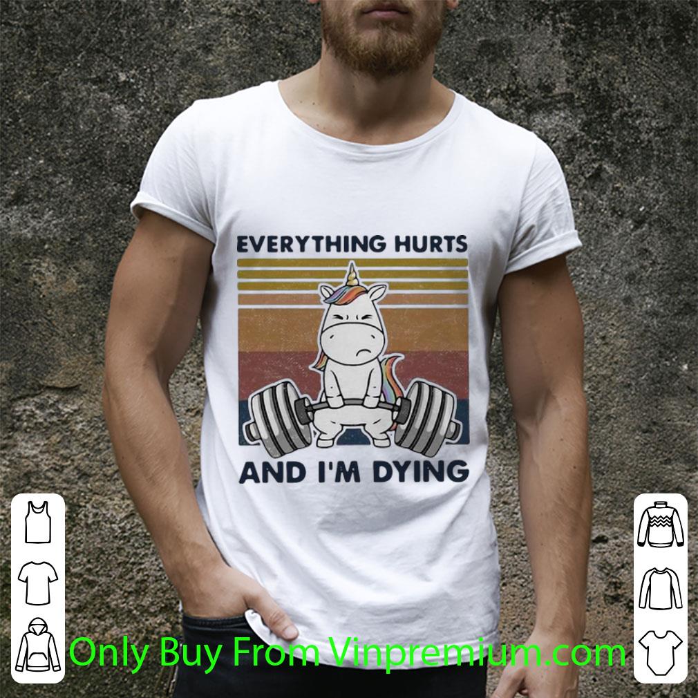 Original Vintage Weightlifting Unicorn Everything Hurts And I’m Dying shirt