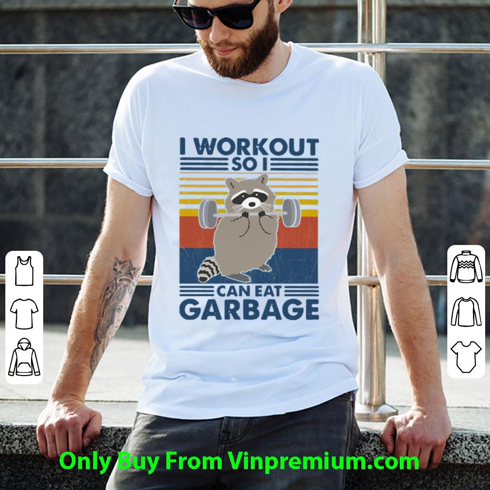 Awesome Vintage Racoon I Workout So I Can Eat Garbage shirt