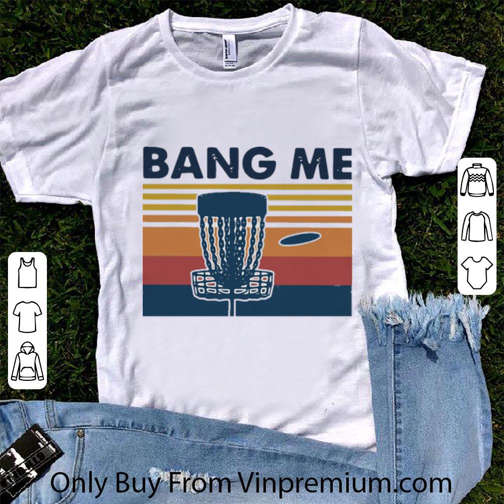 Nice Vintage Disc Golf Bang Me shirt