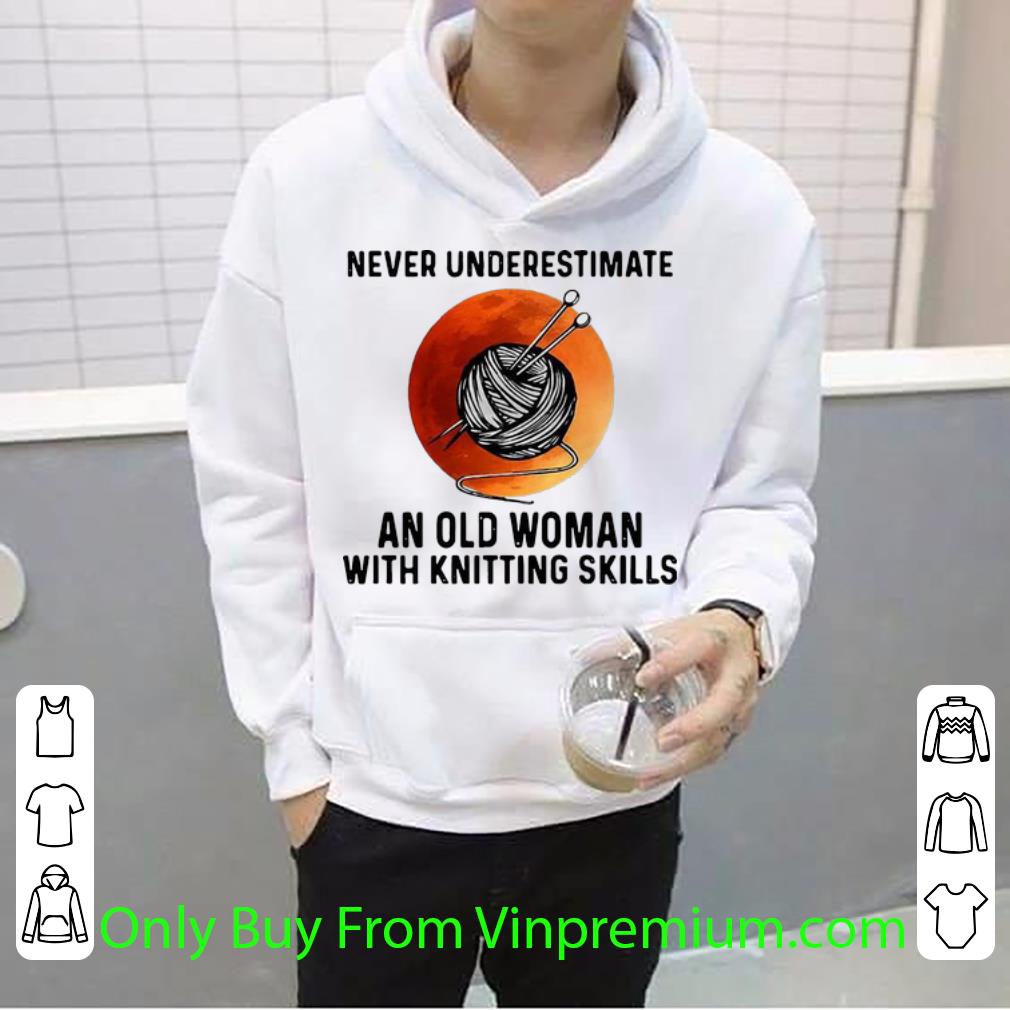 a16d4dff original never underestimate an old woman with knitting skills shirt 4 - Original Never Underestimate An Old Woman With Knitting Skills shirt