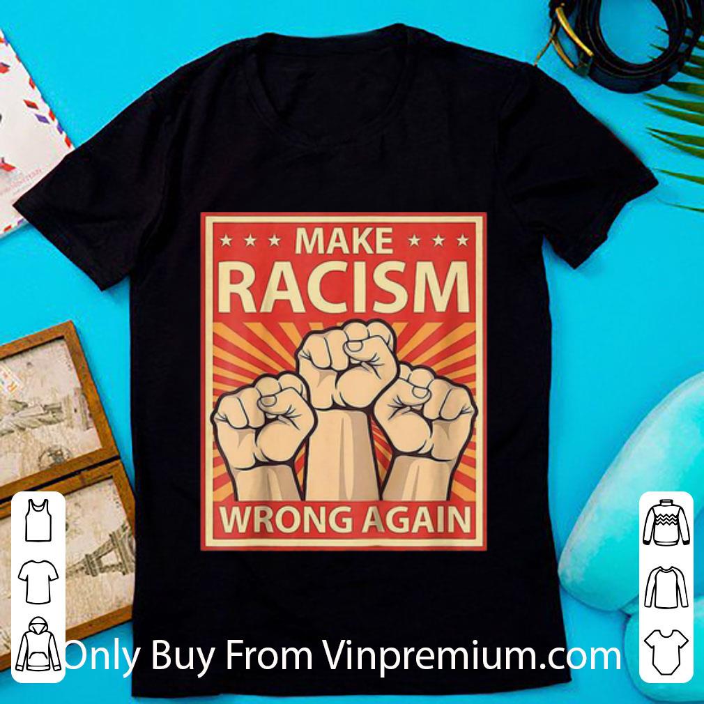 Official Make Racism Wrong Again shirt
