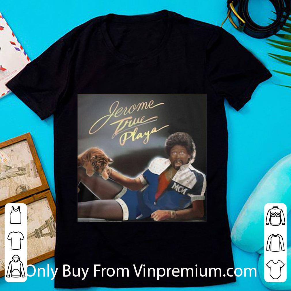 Pretty Jerome True Playa shirt