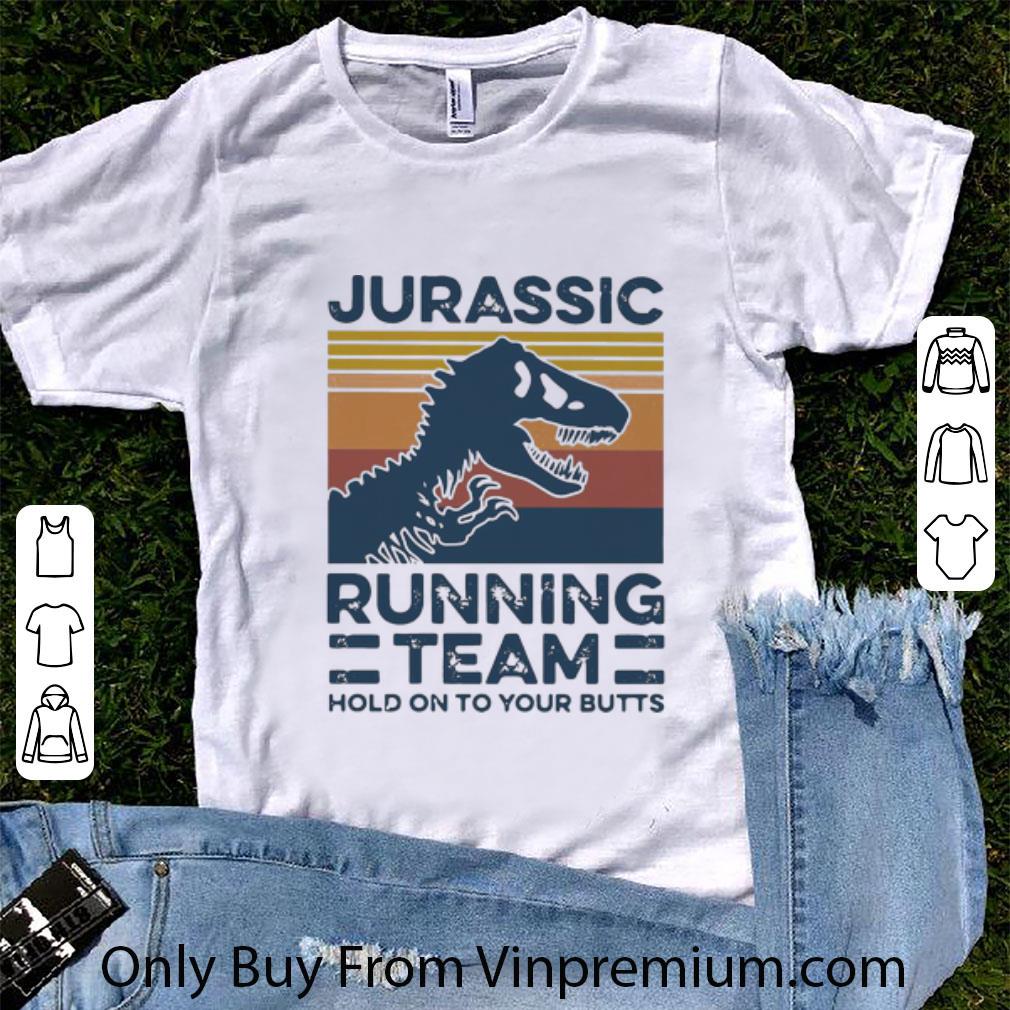 Premium Vintage Jurassic Running Team Hold On To Your Butts shirt