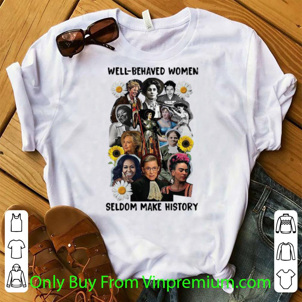 Pretty Well Behaved Women Seldom Make History Sunflowers Daisy shirt