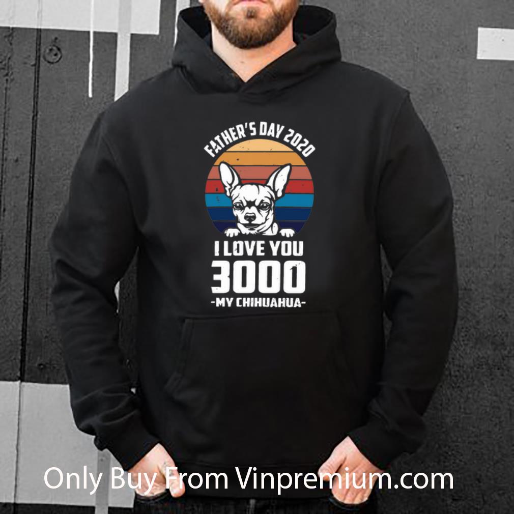 c0f2ba12 nice vintage father s day 2020 i love you 3000 my chihuahua shirt 4 - Nice Vintage Father’s Day 2020 I Love You 3000 My Chihuahua shirt