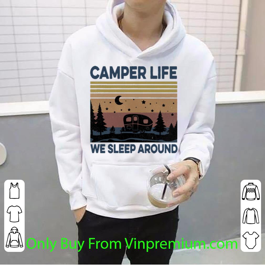 c399dde0 awesome vintage camper life we sleep around shirt 4 - Awesome Vintage Camper Life We Sleep Around shirt