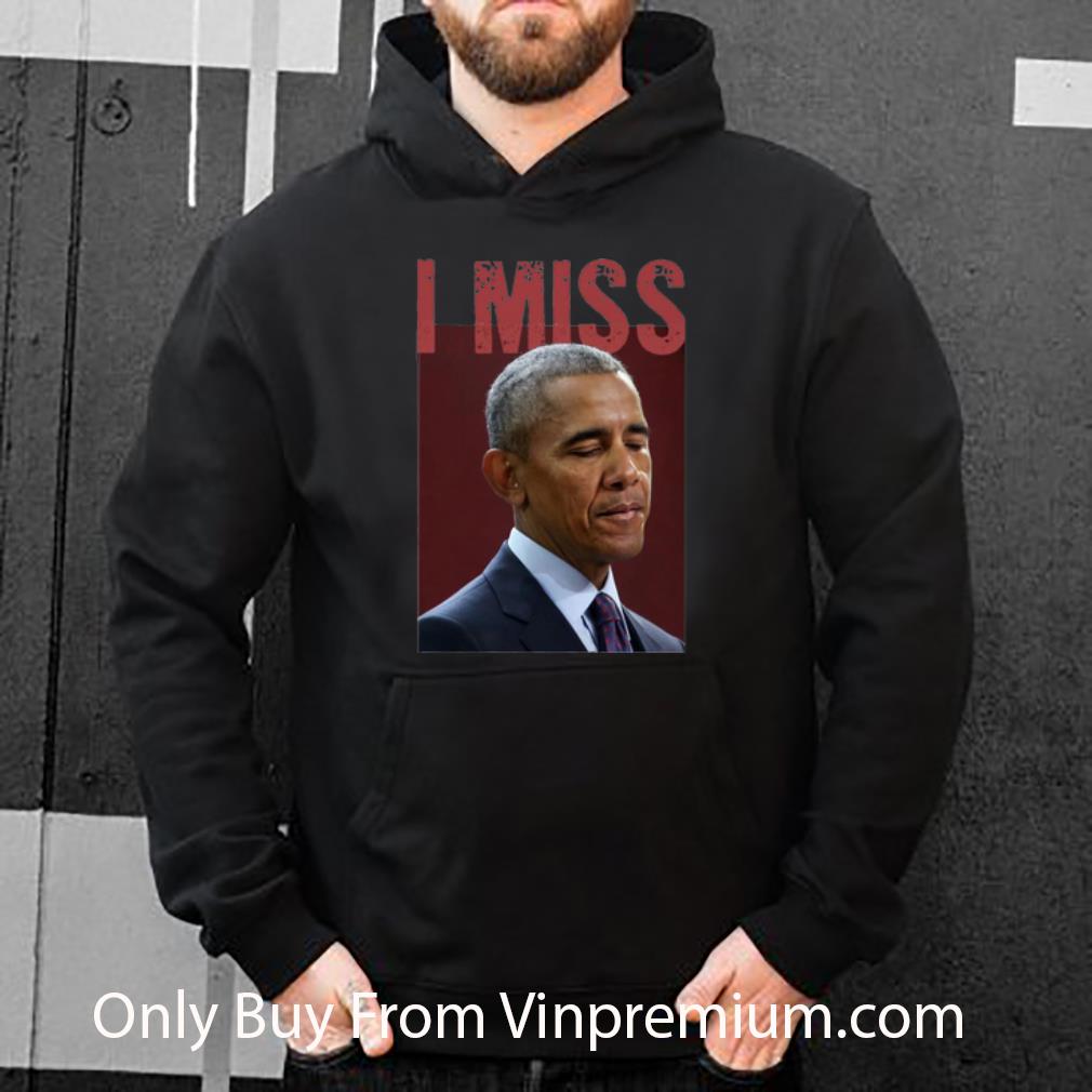 c64aed39 great i miss obama shirt 4 - Great I Miss Obama shirt