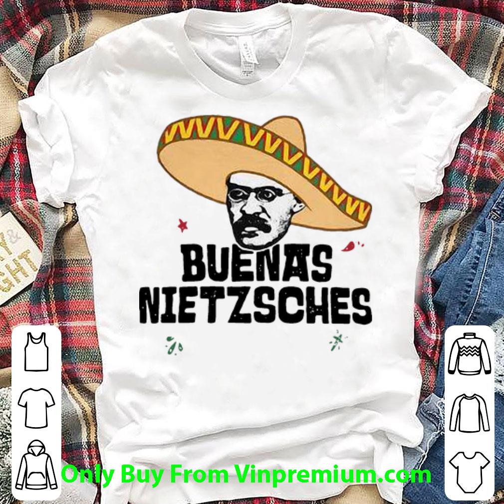 Hot Buenas Nietzsche Mexican Friedrich shirt