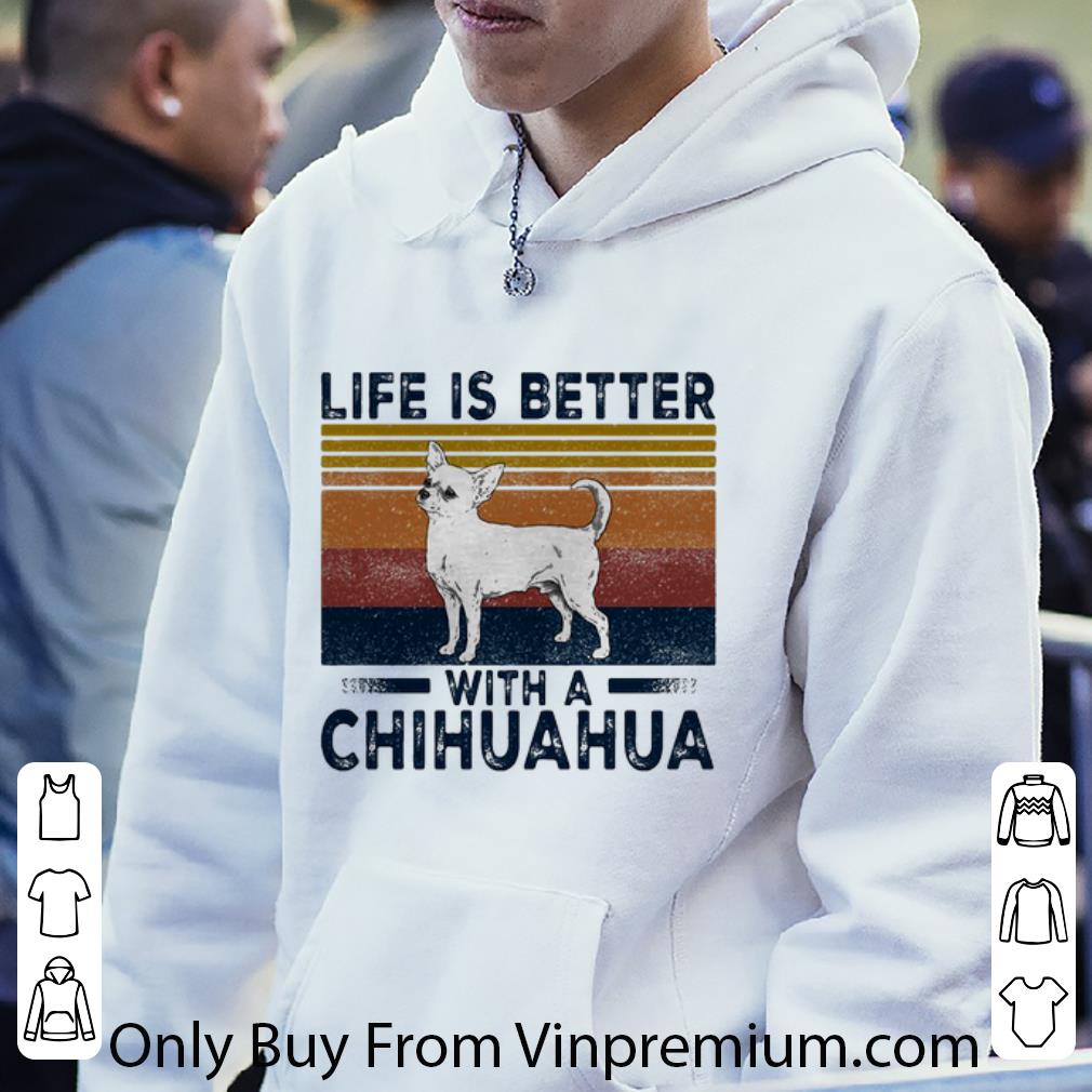d6a31836 great vintage life is better with a chihuahua shirt 4 - Great Vintage Life Is Better With A Chihuahua shirt