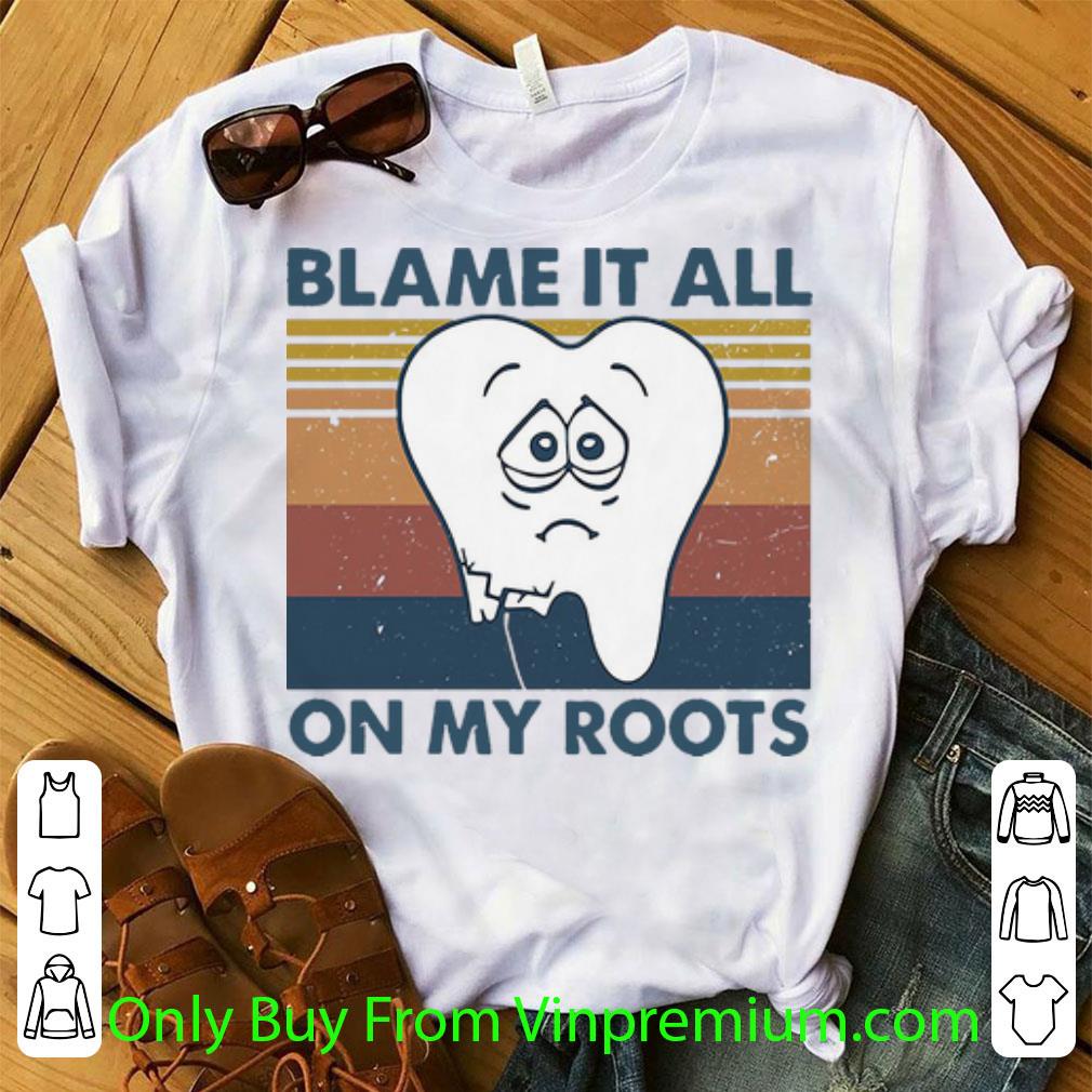 Hot Vintage Tooth Blame It All On My Roots shirt