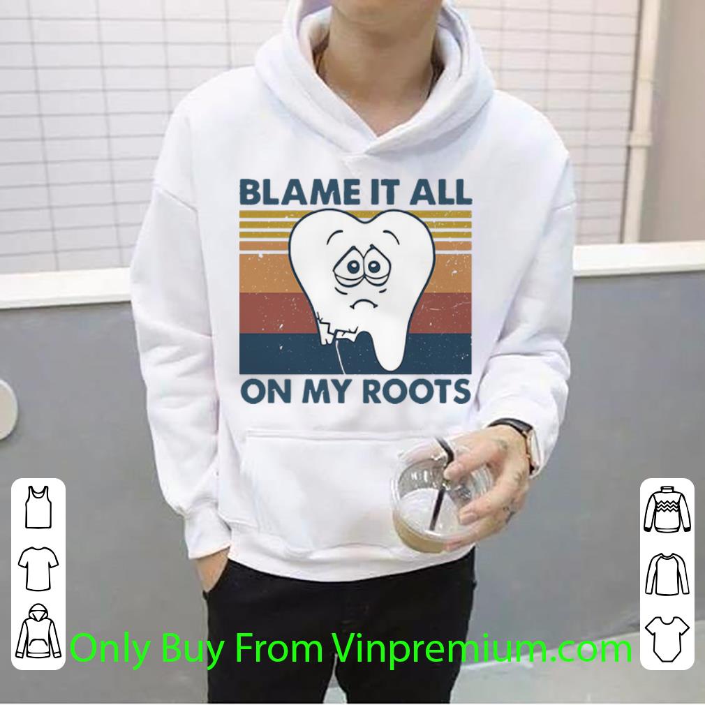 df3769ec hot vintage tooth blame it all on my roots shirt 4 - Hot Vintage Tooth Blame It All On My Roots shirt