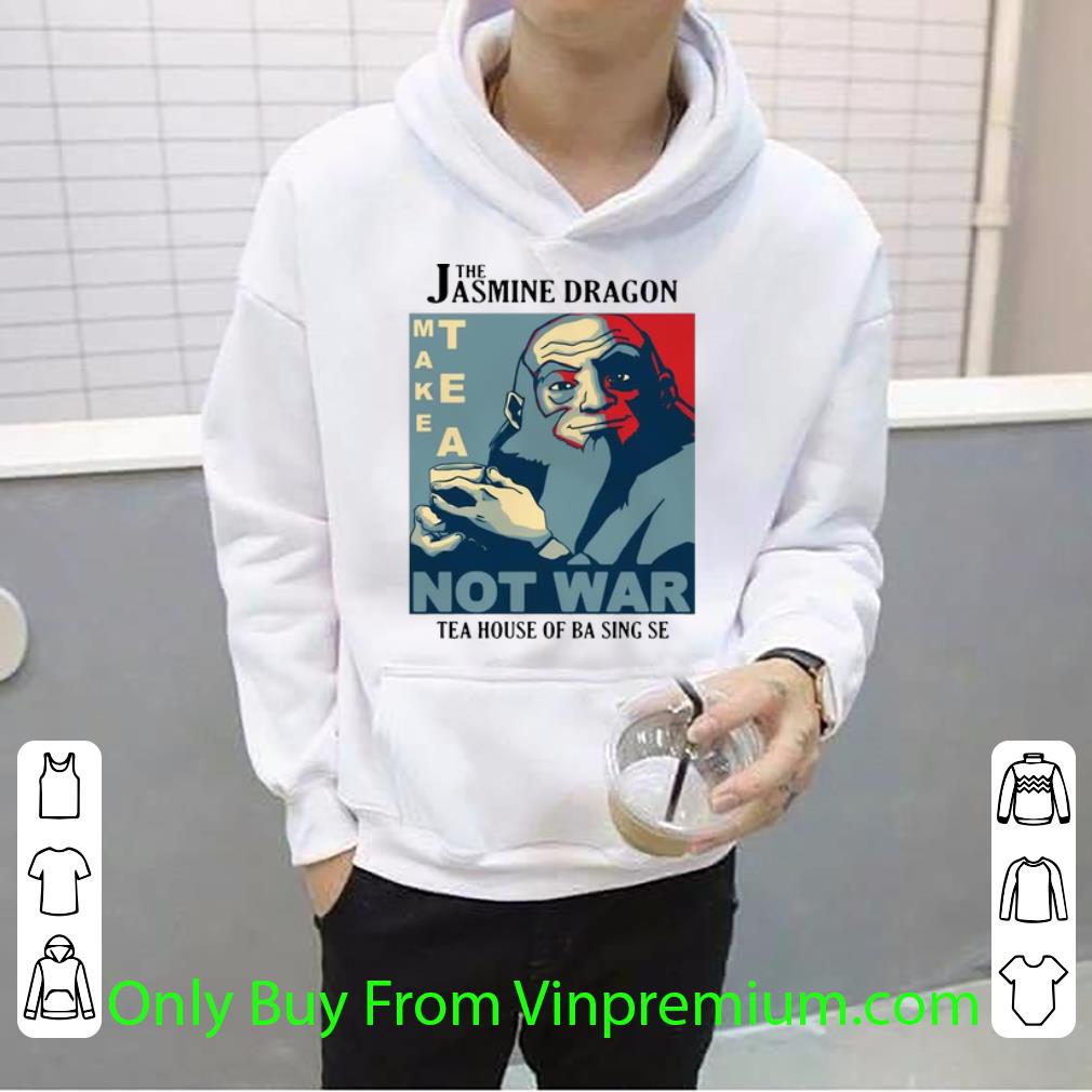 e4c18399 awesome the jasmine dragon tea house of ba sing se make tea not war shirt 4 - Awesome The Jasmine Dragon Tea House Of Ba Sing Se Make Tea Not War shirt