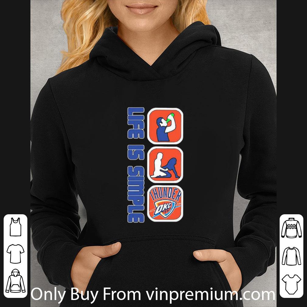 ed9cf0a5 hot life is simple drink fuck oklahoma city thunder shirt 4 - Hot Life Is Simple Drink Fuck Oklahoma City Thunder shirt