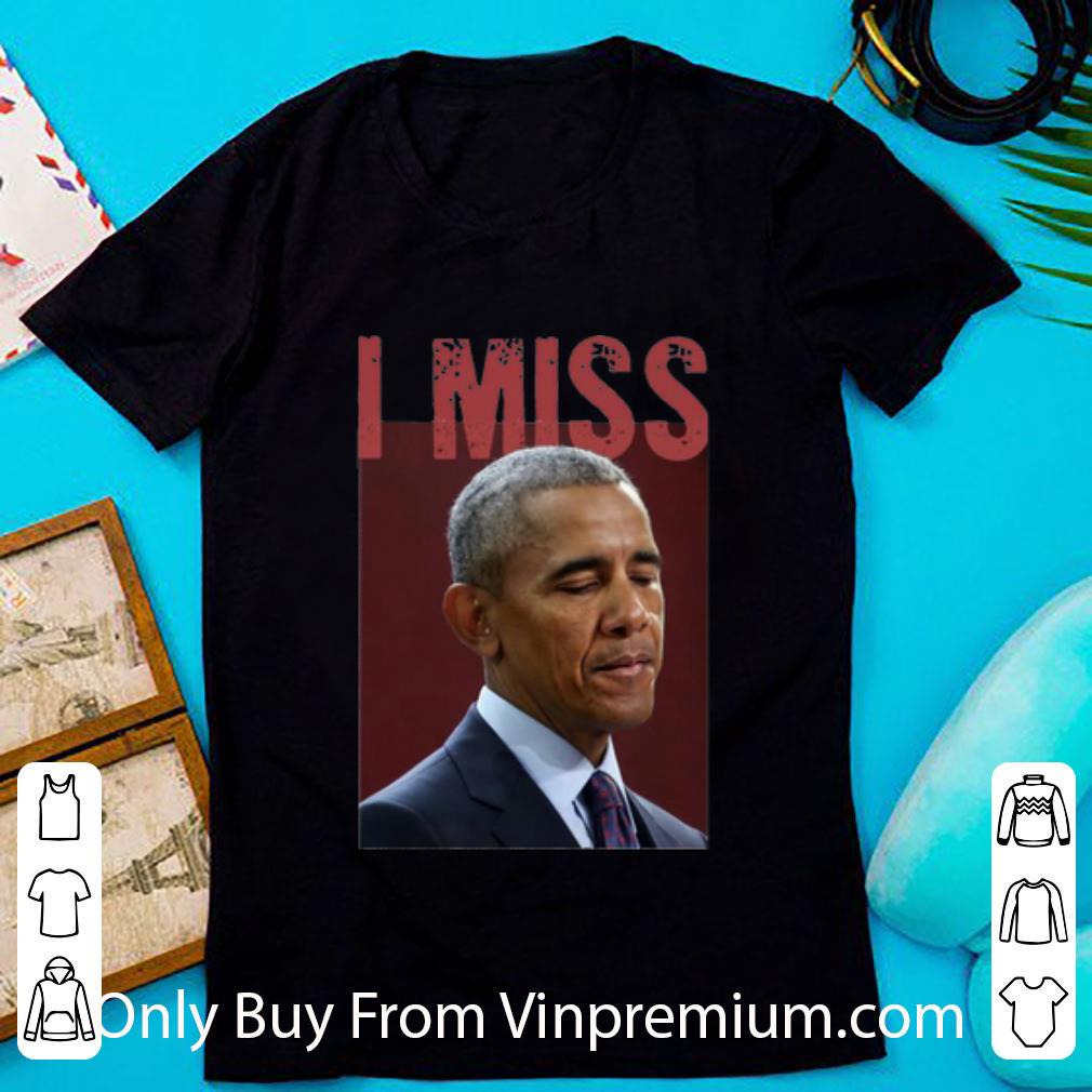 Great I Miss Obama shirt