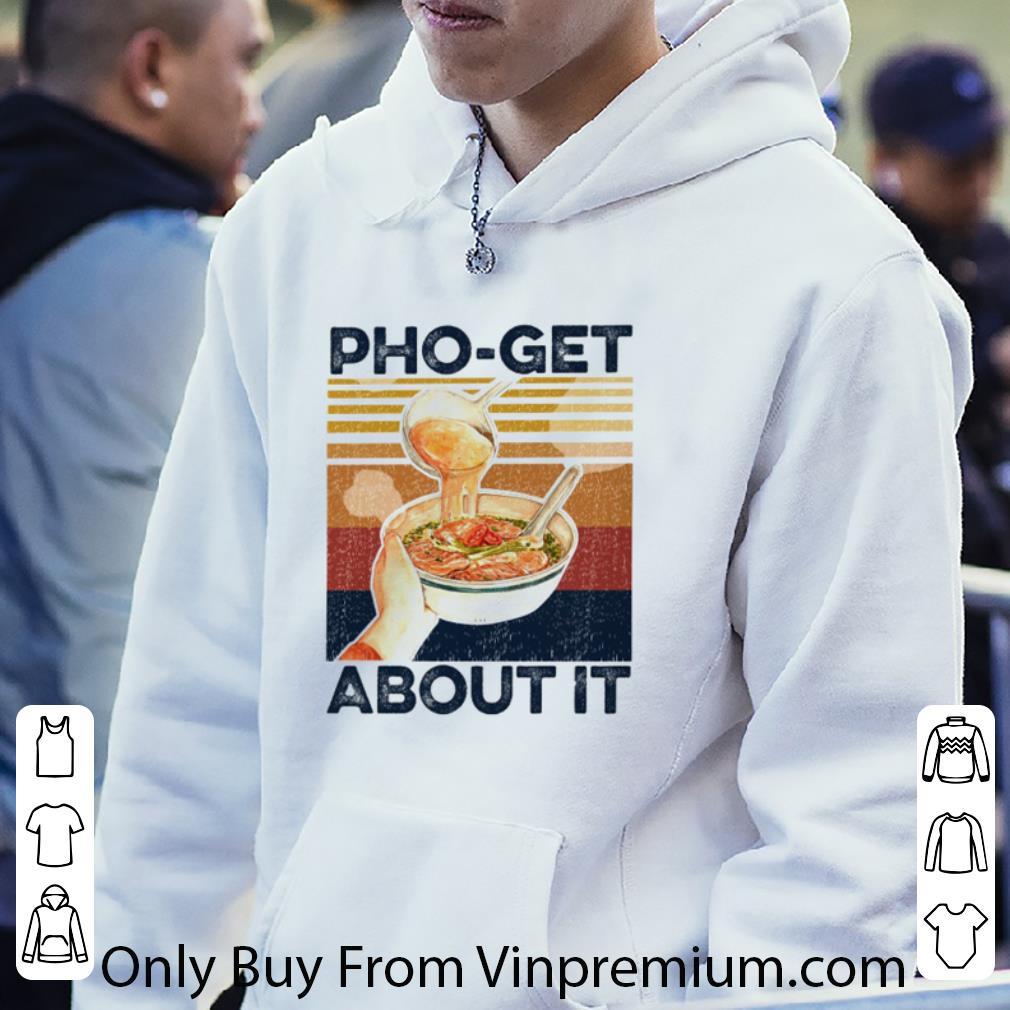 f2f7954a hot vintage pho get about it shirt 4 - Hot Vintage Pho-Get About It shirt