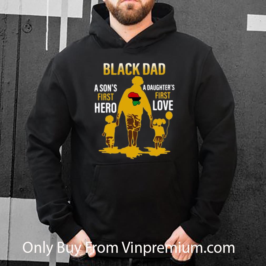 f99b3b8f nice black dad a son s first hero a daughter s first love shirt 4 - Nice Black Dad A Son's First Hero A Daughter's First Love shirt