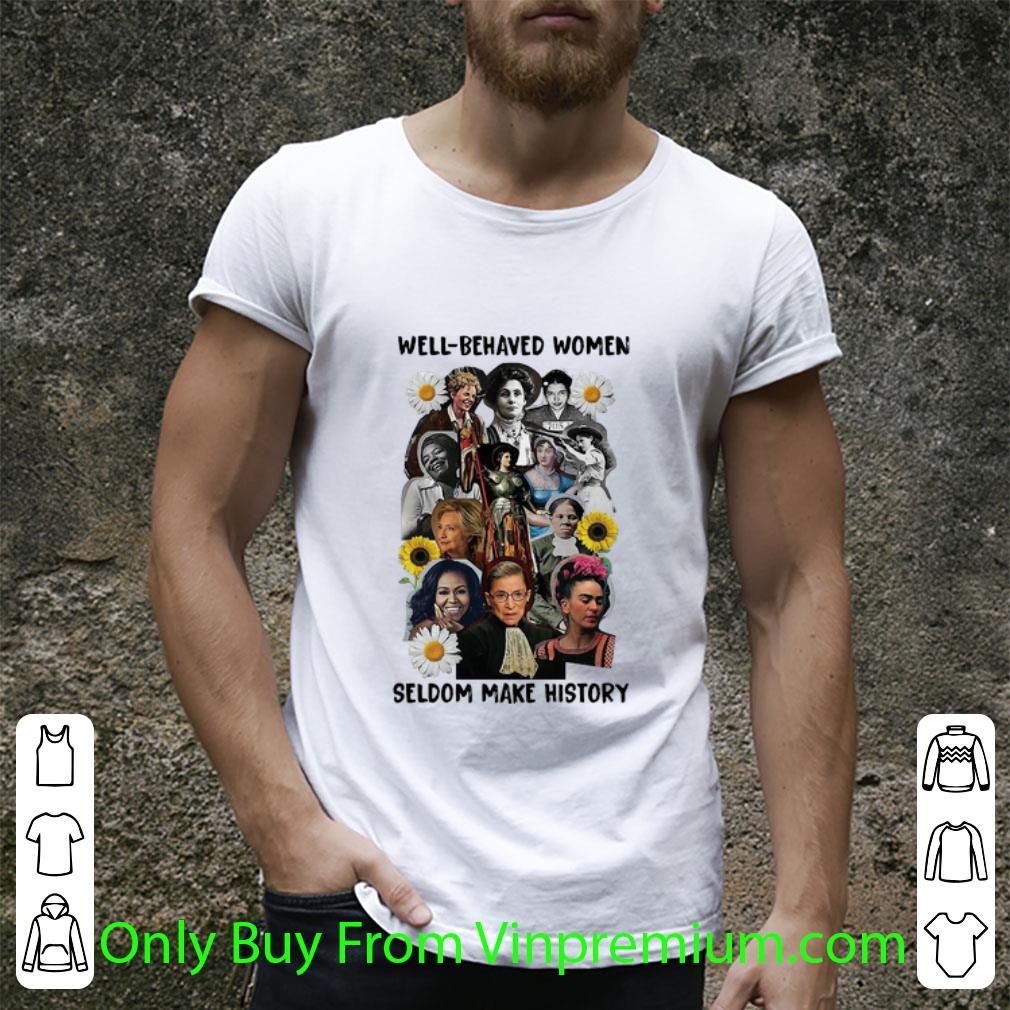 Pretty Well Behaved Women Seldom Make History Sunflowers Daisy shirt