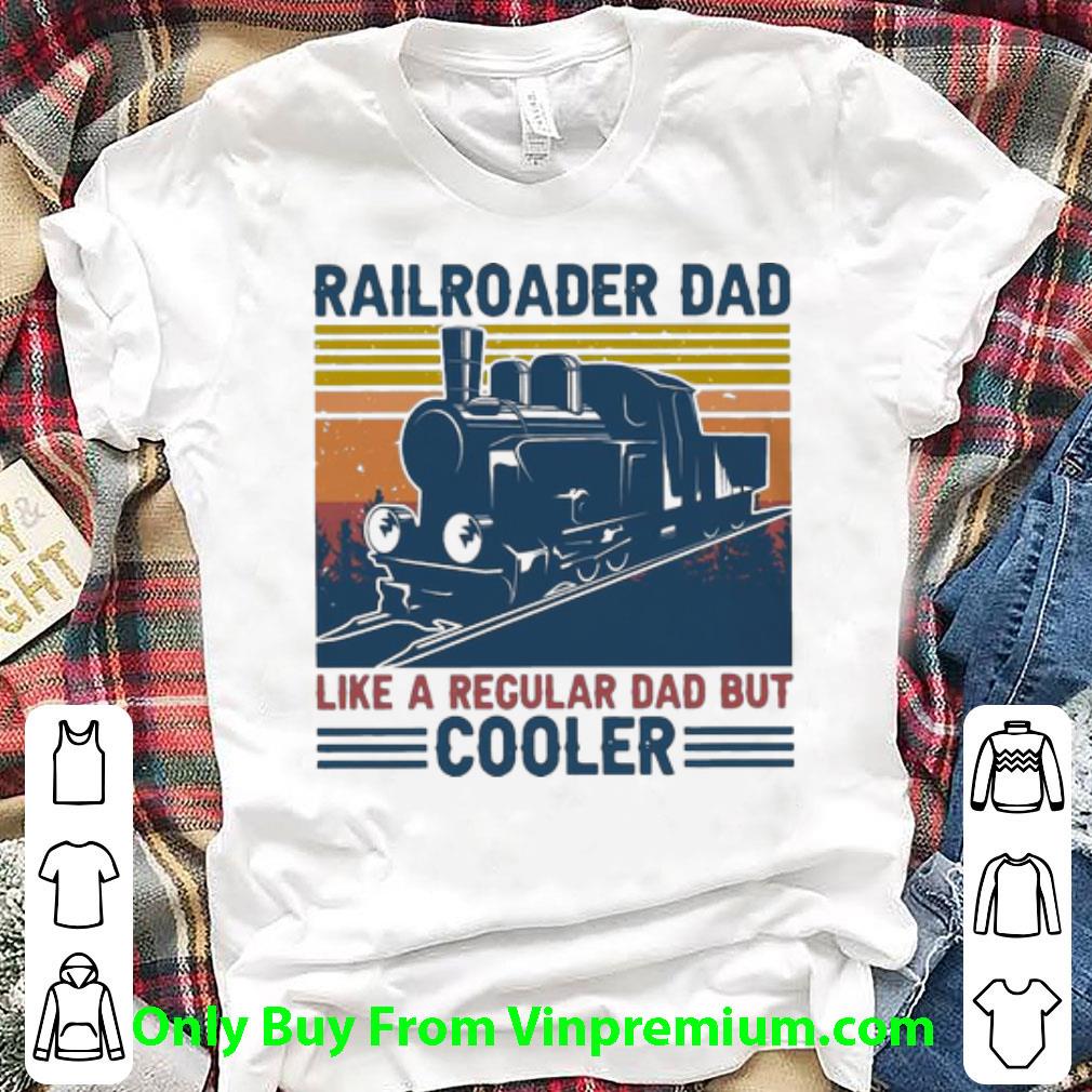 Nice Vintage Railroader Dad Like A Regular Dad But Cooler shirt