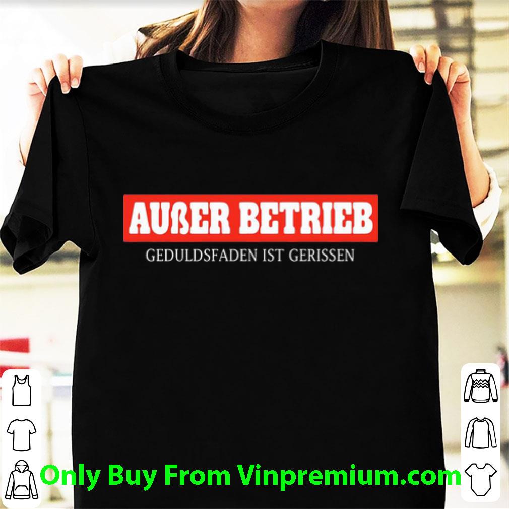 Hot Auber Betrieb Geduldsfaden Gerissen shirt