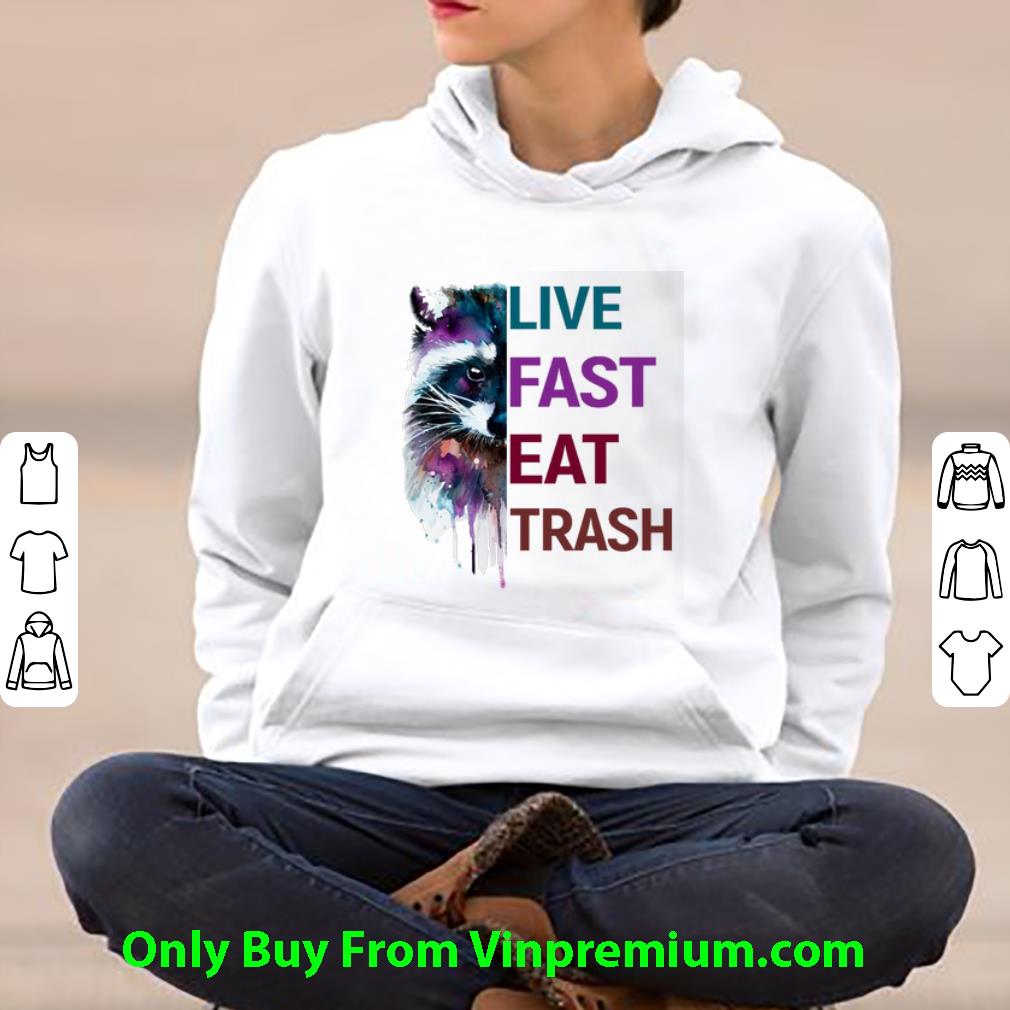 0ee333a1 pretty raccoon paint live fast eat trash shirt 4 - Pretty Raccoon Paint Live Fast Eat Trash shirt