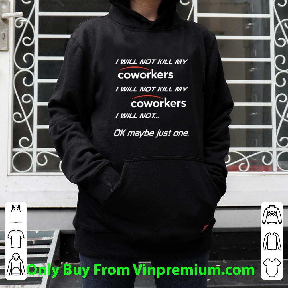 1750ad24 great i will not kill my coworkers i will not kill my coworkers i will shirt 4 - Great I Will Not Kill My Coworkers I Will Not Kill My Coworkers I Will shirt
