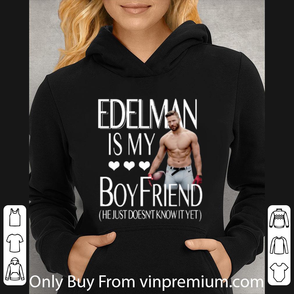 30220d58 hot julian edelman is my boy friend he just doesn t know it yet shirt 4 - Hot Julian Edelman Is My Boy Friend He Just Doesn't Know It Yet shirt