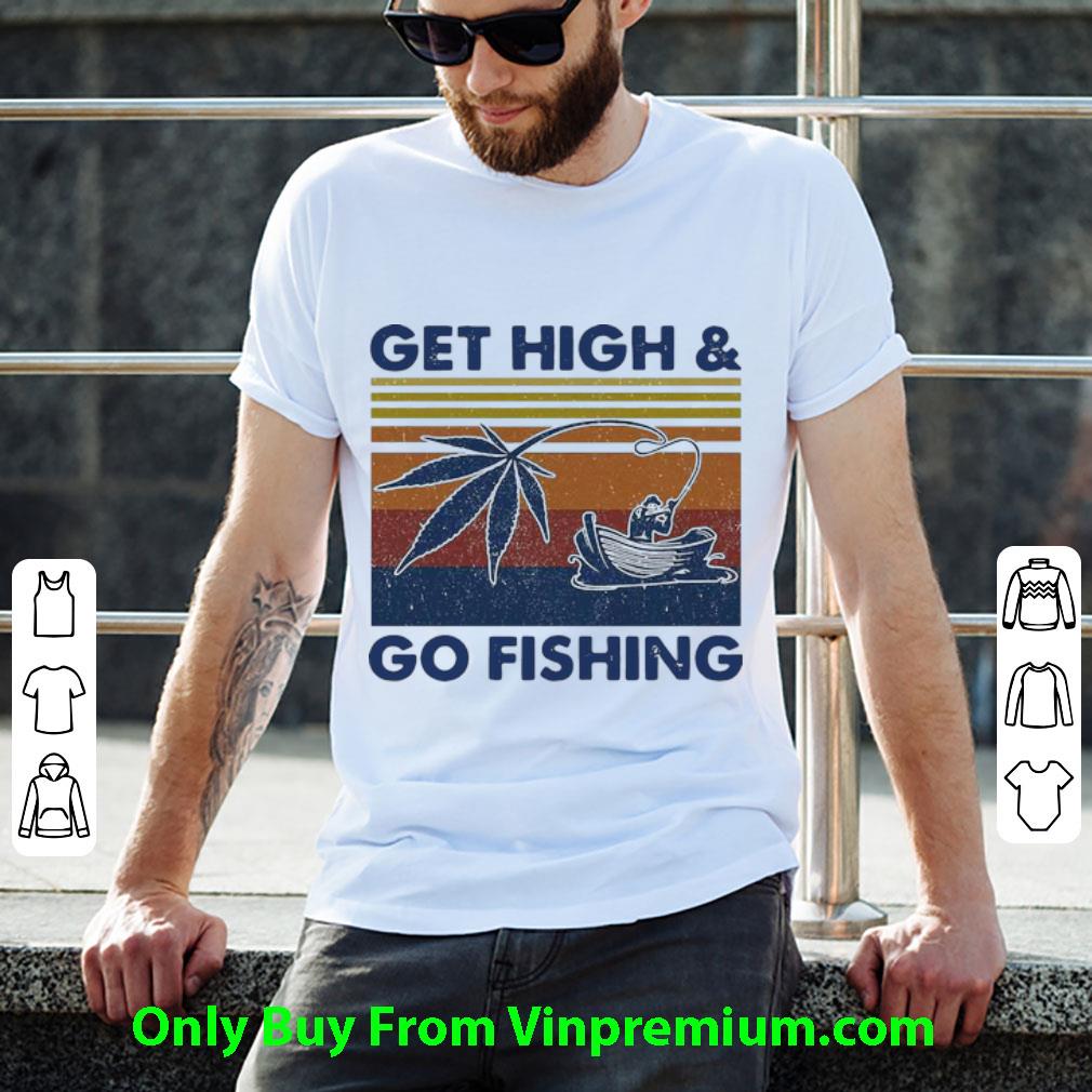 Nice Vintage Get High And Go Fishing shirt