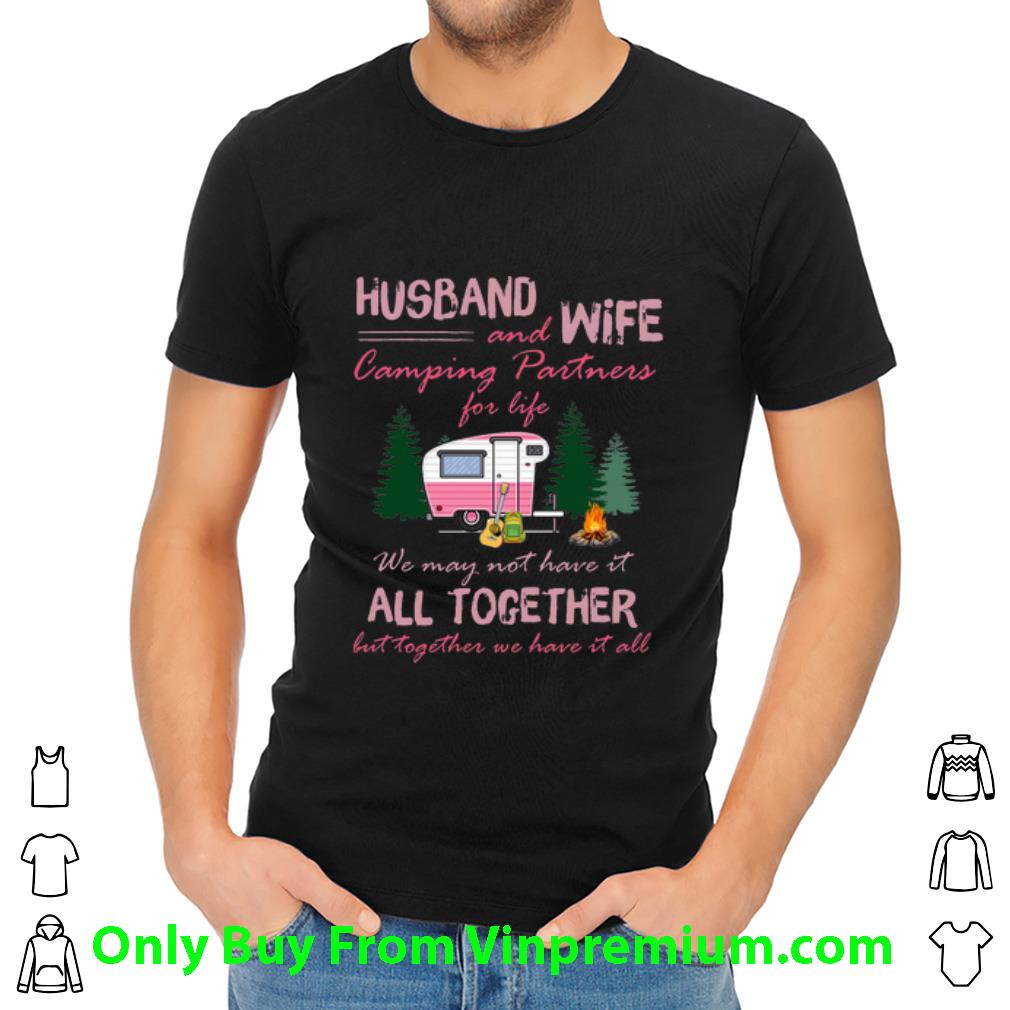 Official Husband And Wife Camping Partners For Life We May Not Have It All Together shirt