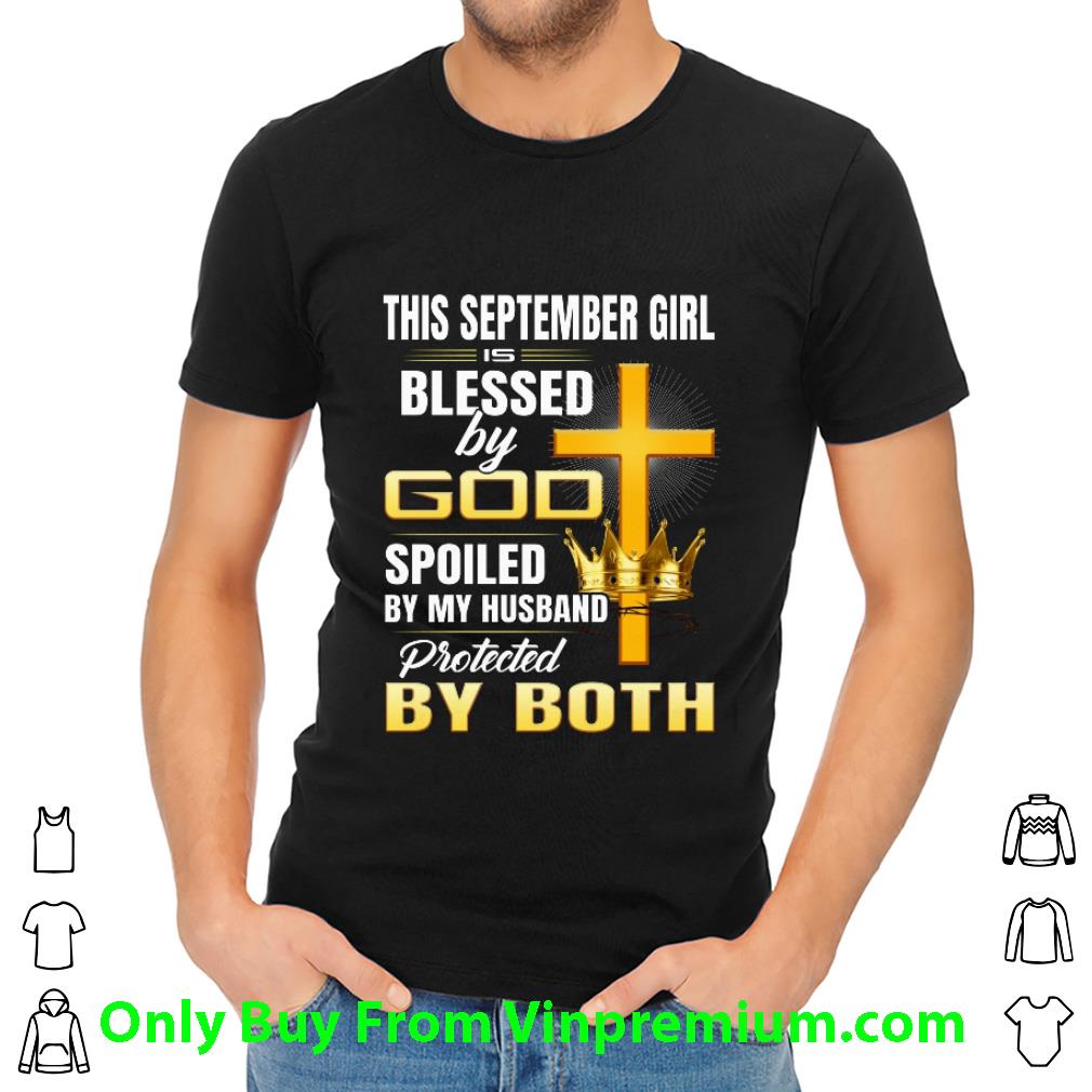 Awesome This September Girl Is Blessed By God Spoiled By My Husband shirt