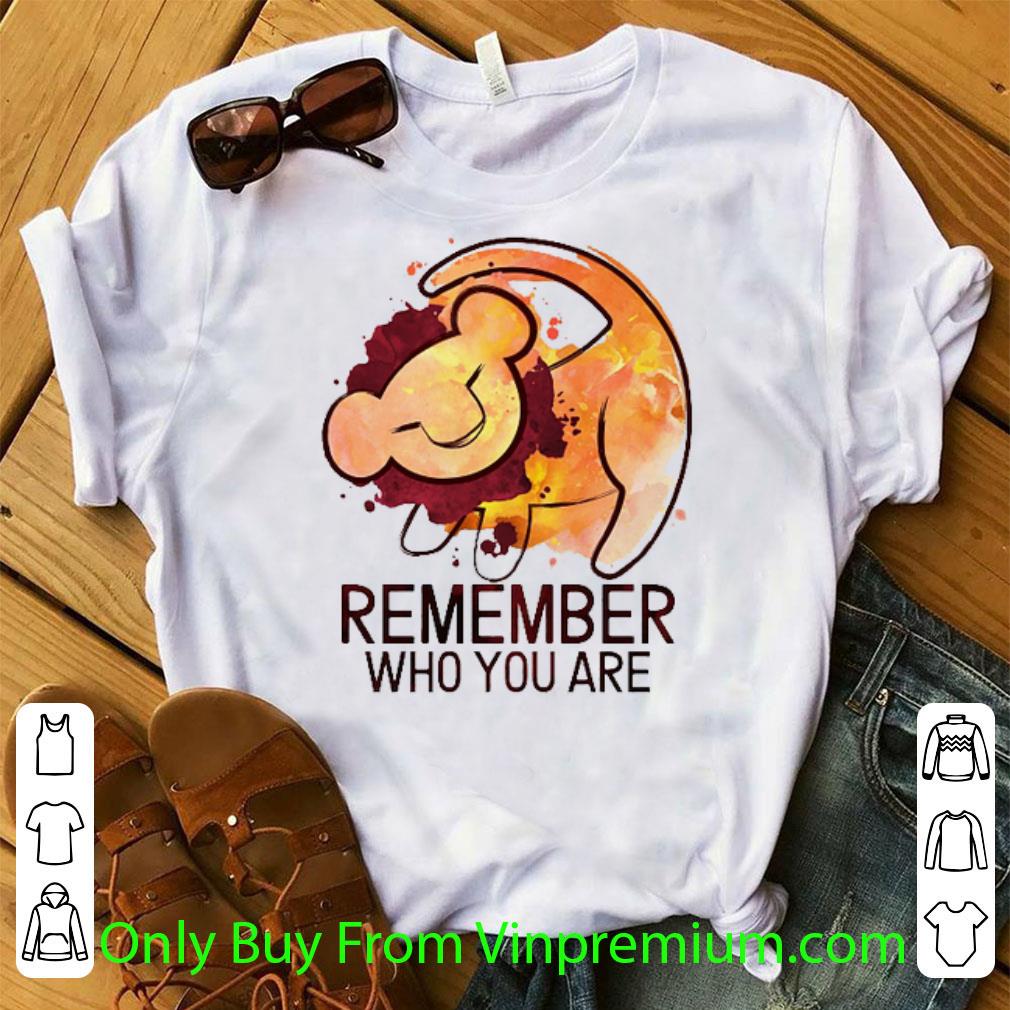 Premium The Lion King Remember Who You Are shirt