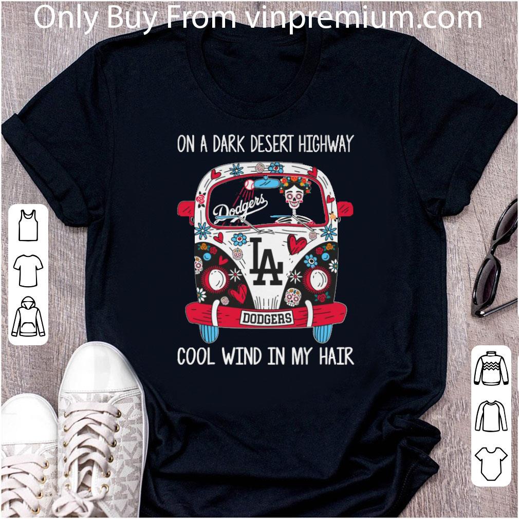 Top La Dodgers On A Dark Desert Highway Cool Wind In My Hair shirt