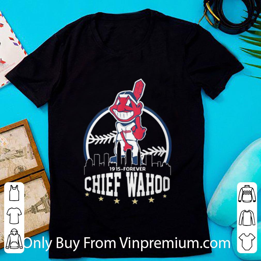 Pretty 1915 Forever Chief Wahoo shirt