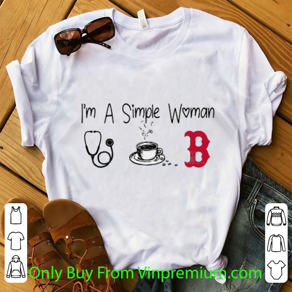 Original I’m A Simple Woman I Like Nurse Coffee And Boston Red Sox shirt