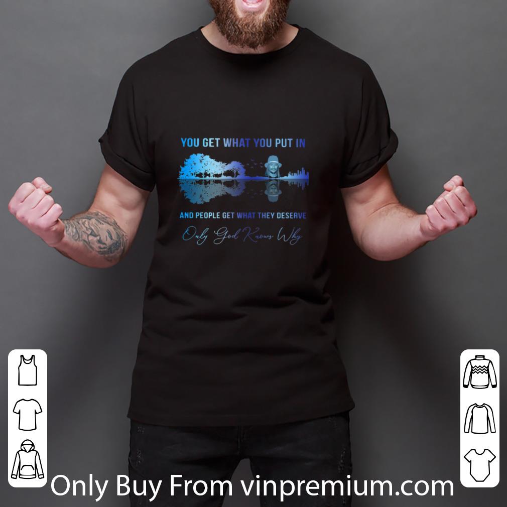 Official Kid Rock You Get What You Put In Only God Knows Why Guitar Lake shirt