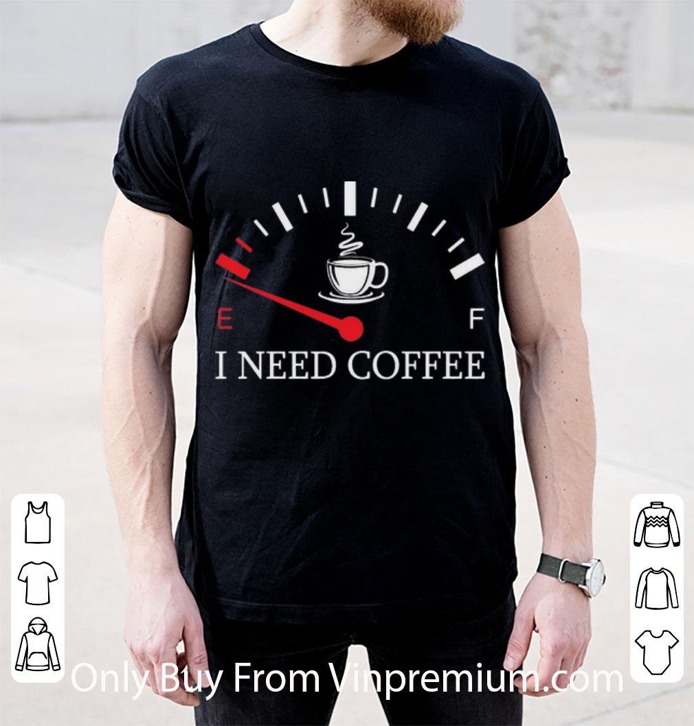 Original I Need Coffee Out Of Energy shirt
