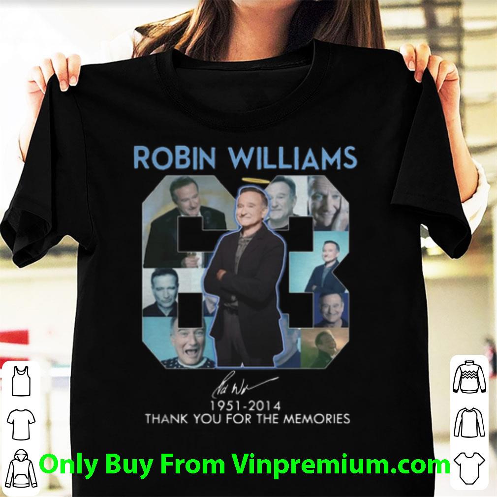 Great 63 Years Of Robin Williams 1951-2014 Thank You For The Memories shirt