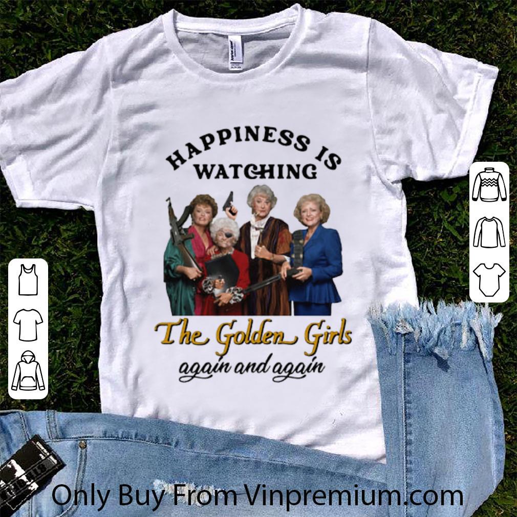 Official Happiness Is Watching The Golden Girls Again And Again shirt