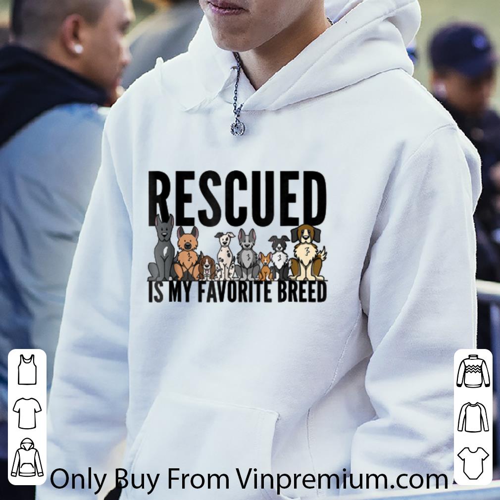 a4fb16fd pretty rescued is my favorite breed shirt 4 - Pretty Rescued Is My Favorite Breed shirt