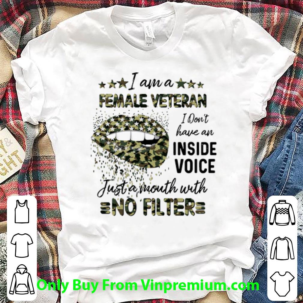 Original Lips I Am A Female Veteran I Don’t Have An Inside Voice No Filter shirt