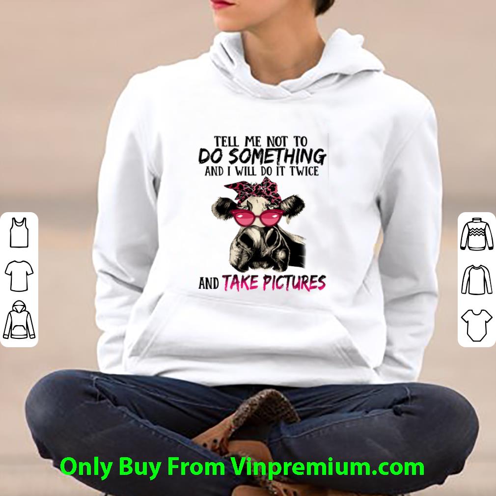 ba958218 official cow tell me not to do something and i will do it twice and take shirt 4 - Official Cow Tell Me Not To Do Something And I Will Do It Twice And Take shirt