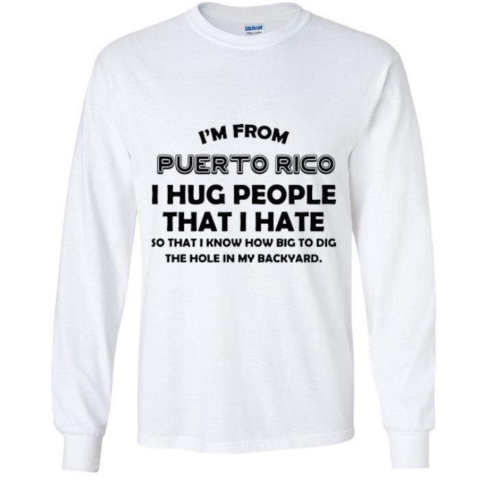 bbf80030 pretty i m from puerto rico i hug people that i hate shirt 4 - Pretty I’m From Puerto Rico I Hug People That I Hate shirt
