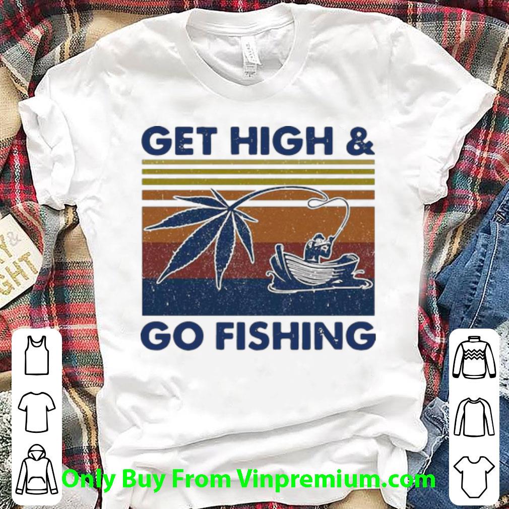 Nice Vintage Get High And Go Fishing shirt