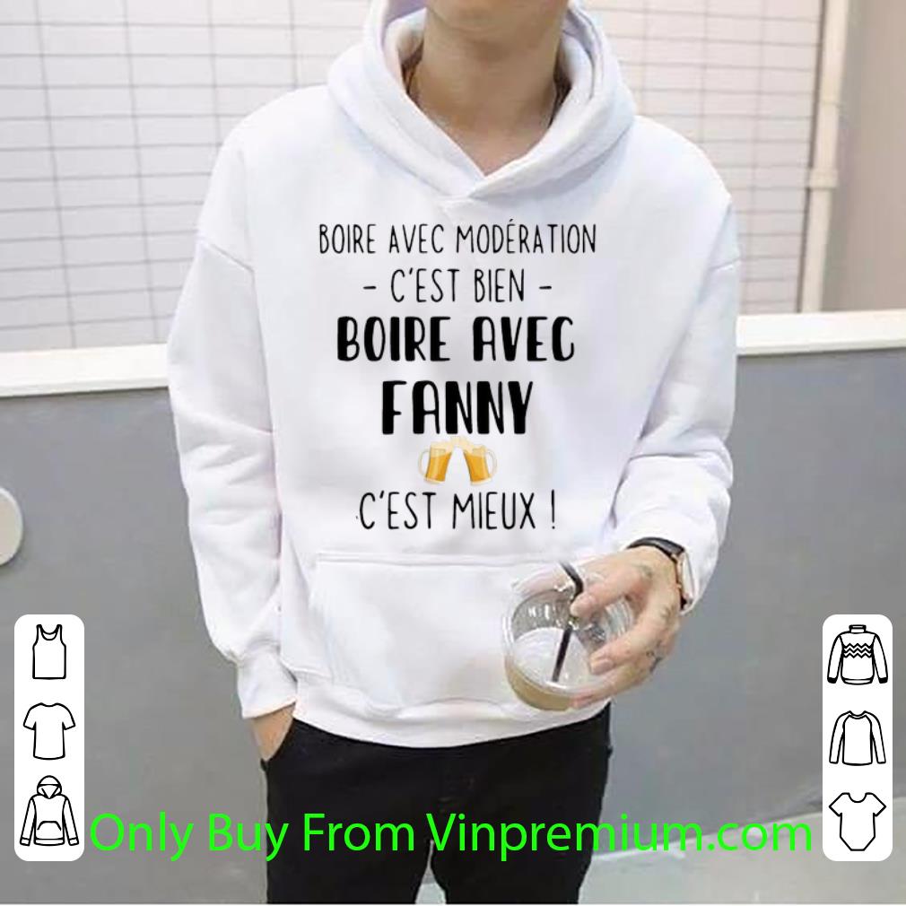 c6494726 pretty boire avec modération c est bien boire avec fanny c est mieux shirt 4 - Pretty Boire Avec Modération C’est Bien Boire Avec Fanny C’est Mieux shirt