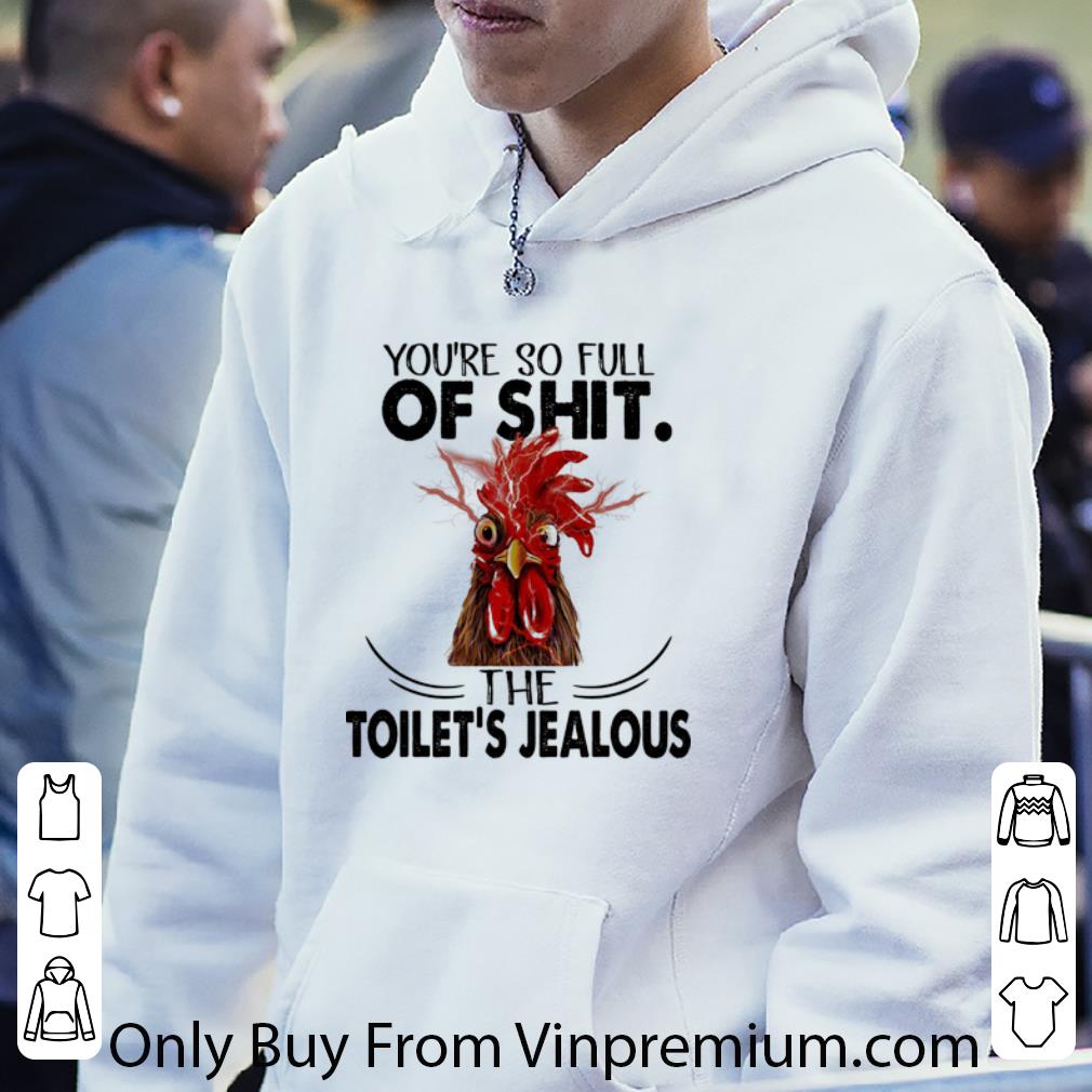 cb67ba48 original rooster you re so full of shit the toilet s jealous shirt 4 - Original Rooster You're So Full Of Shit The Toilet's Jealous shirt