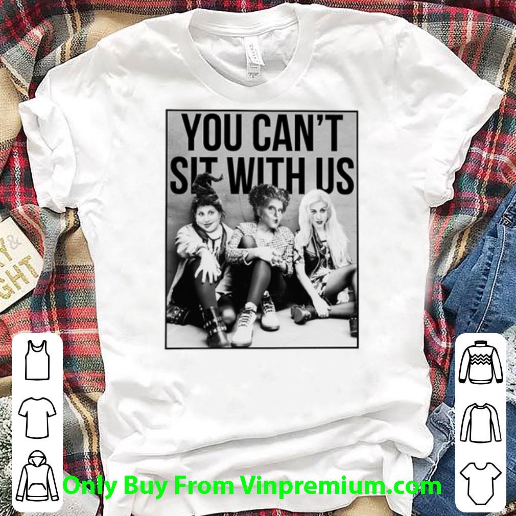 Nice Hocus Pocus You Can't Sit With Us shirt